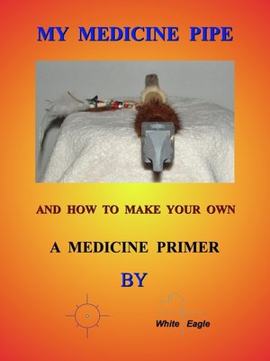 cover image of My Medicine Pipe and How to Make Your Own